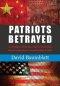 Patriot's Betrayed: A Soldier, Scholar, Spy's Warning about America´s Leadership Crisis