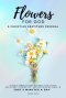 Flowers For God, A bible verse-guided Journal for giving God glory, finding joy, and reclaiming peace in just 5 min a day: A Christian Gratitude Journ