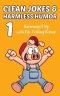 Clean Jokes & Harmless Humor, Vol. 1: Hamming It Up with Rib-Tickling Humor