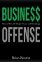 Business Offense: How to Win with People, Process, and Technology
