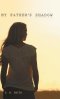 My Father\'s Shadow