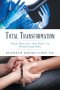 Total Transformation: From Healing the Body to Healing the Soul