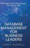 Database Management for Business Leaders: Building and Using Data Solutions That Work for You