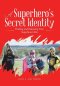 A Superhero'S Secret Identity: Finding and Releasing Your Superhero Gifts
