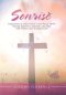 Sonrise: Inspirations to Trust God in a Fast-Paced World Sharing Experience, Strength, and Hope with Women and Teenaged Girls