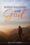 While Walking with God