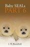Baby Seals Part 6