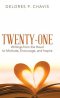 Twenty-One Writings from the Heart to Motivate, Encourage, and Inspire