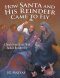 How Santa and His Reindeer Came to Fly: A Touch from Christ Made Santa's Reindeer Fly
