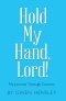 Hold My Hand, Lord!: My Journey Through Cancers