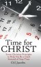 Time for Christ: Seven Christian Principles to Help You Be a Good Steward of Your Time