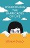 Overcoming the Barricades of Life