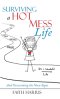 Surviving a Hot Mess Life: And Overcoming the Neon Signs