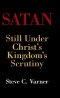 Satan: Still Under Christ's Kingdom's Scrutiny