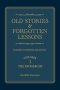 Old Stories & Forgotten Lessons: The Bible Storybook for Adults (Volume I)