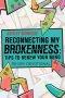 Reconnecting My Brokenness:Tips to Renew Your Mind: 90-Day Devotional
