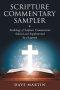 Scripture Commentary Sampler: Anthology of Scripture Commentaries Selected and Supplemented by a Layman