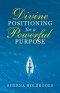 Divine Positioning for a Powerful Purpose