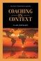 Coaching in Context: Helping Others Reach Higher