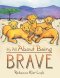 It\'s All About Being Brave