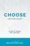Choose: Life to the Fullest 90 Days to Thinking and Living Great