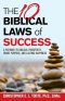 The 10 Biblical Laws Of Success: A Pathway To Biblical Prosperity, Divine Purpose, And Lasting Happiness