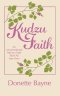 Kudzu Faith: An Unconventional Path to a Faith That's All Your Own