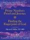 Prime Numbers Proof and Journey Finding the Fingerprint of God: Prime Numbers Solved-Mathematical Proof a First in Twenty-Four Hundred Years