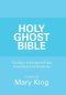 Holy Ghost Bible: The Story of the Spirit of God According to the Scriptures