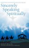 Sincerely Speaking Spiritually: Daily Inspirational Praise for "Uplifting Your Soul" With God's Grace!