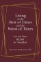 Living in the Best of Times and the Worst of Times: Let Not Your Heart Be Troubled