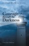 Courage Through the Darkness: A Journey of Hope and Healing