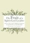 The Fruit of a Spirit-Led Leader: Characteristics of Jesus Displayed in Business Through the Power of the Holy Spirit