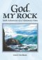 God, My Rock: Faith Adventures of a Missionary Mom