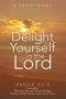 Delight Yourself in the Lord: A Devotional