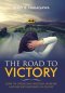 The Road to Victory: How to Overcome Spiritual Warfare and Receive Blessings in Christ
