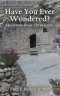 Have You Ever Wondered?: Questions about Christianity
