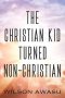 Christian Kid Turned Non-christian