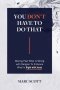 You Don't Have To Do That: Moving Past What Is Wrong with Religion to Embrace What Is Right with Jesus