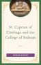 St. Cyprian of Carthage and the College of Bishops