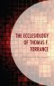 Ecclesiology Of Thomas F. Torrance