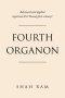 Fourth Organon: Advanced and Applied Mysticism for Twenty First Century!