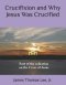 Crucifixion And Why Jesus Was Crucified