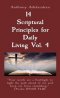 14 Scriptural Principles for Daily Living Vol. 4: "Your words are a flashlight to light the path ahead of me and keep me from stumbling." [Psalm 119