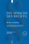 Die Sprache des Rechts Recht verstehen - Verstaendlichkeit, Missverstaendlichkeit und Unverstaendlichkeit von Recht