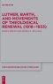 Luther, Barth, and Movements of Theological Renewal (1918-1933)