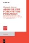 Aber Die Zeit Furchtet Die Pyramiden