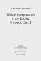 Biblical Interpretation in the Russian Orthodox Church: A Historical and Hermeneutical Perspective