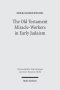The Old Testament Miracle-Workers in Early Judaism