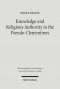 Knowledge and Religious Authority in the Pseudo-Clementines: Situating the 'Recognitions' in Fourth Century Syria